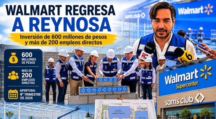 Walmart regresa a Reynosa con inversión de 600 millones de pesos; abrirá junto con Sam’s Club este año