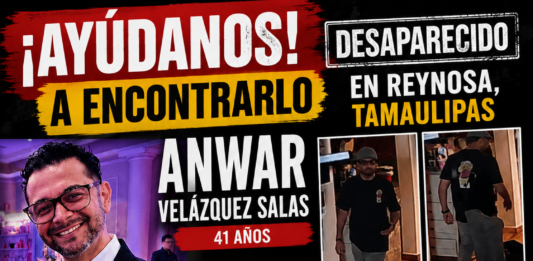 Intensifican búsqueda de Anwar Velázquez Salas; piden apoyo ciudadano para localizarlo en Reynosa