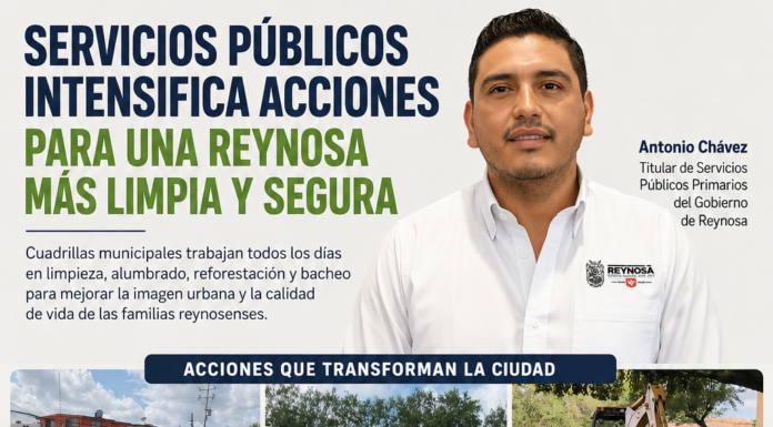 Servicios Públicos intensifica limpieza, reforestación y alumbrado en Reynosa