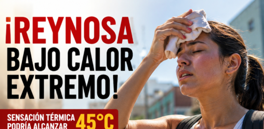 Reynosa se prepara para una jornada de calor extremo; autoridades llaman a reforzar medidas preventivas