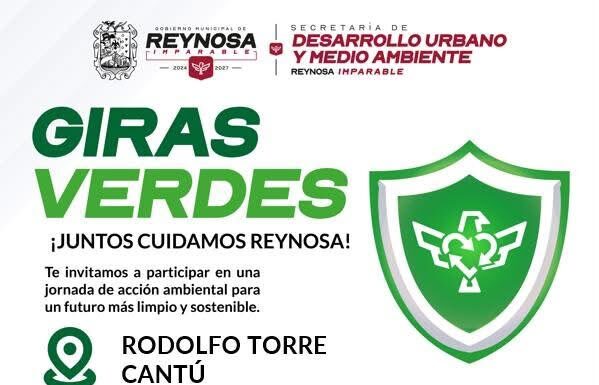 Anuncia Gobierno de Reynosa Giras Verdes en la colonia Rodolfo Torre Cantú